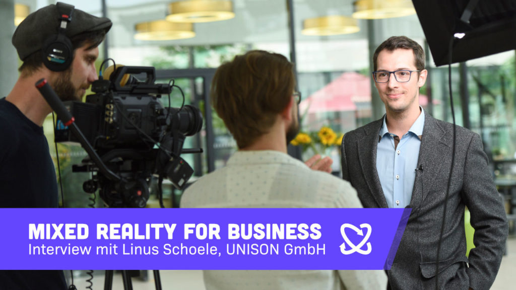MR4B Mixed Reality for Business Linus Schoele, UNISON GmbH