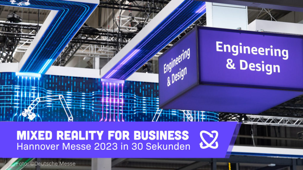 30 Sekunden MR4B Mixed Reality for Business Hannover Messe 2023
