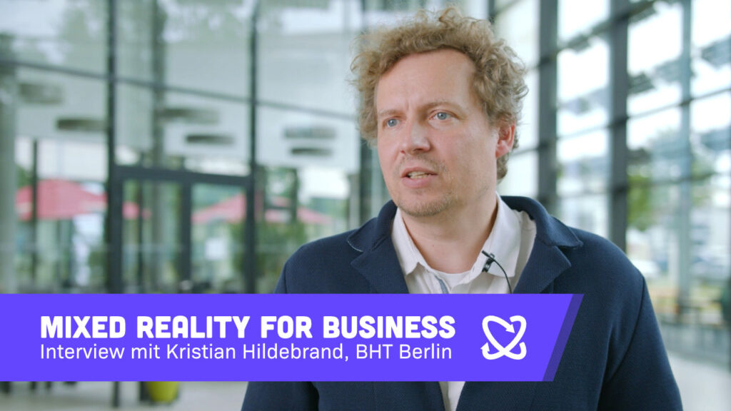 MR4B Mixed Reality for Business, Interview mit Kristian Hildebrand, BHT Berlin